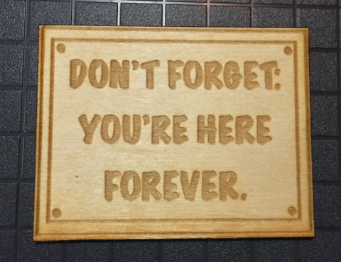 Don't Forget: You're Here Forever Patch - WoodPatch