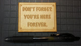 Don't Forget: You're Here Forever Patch - WoodPatch